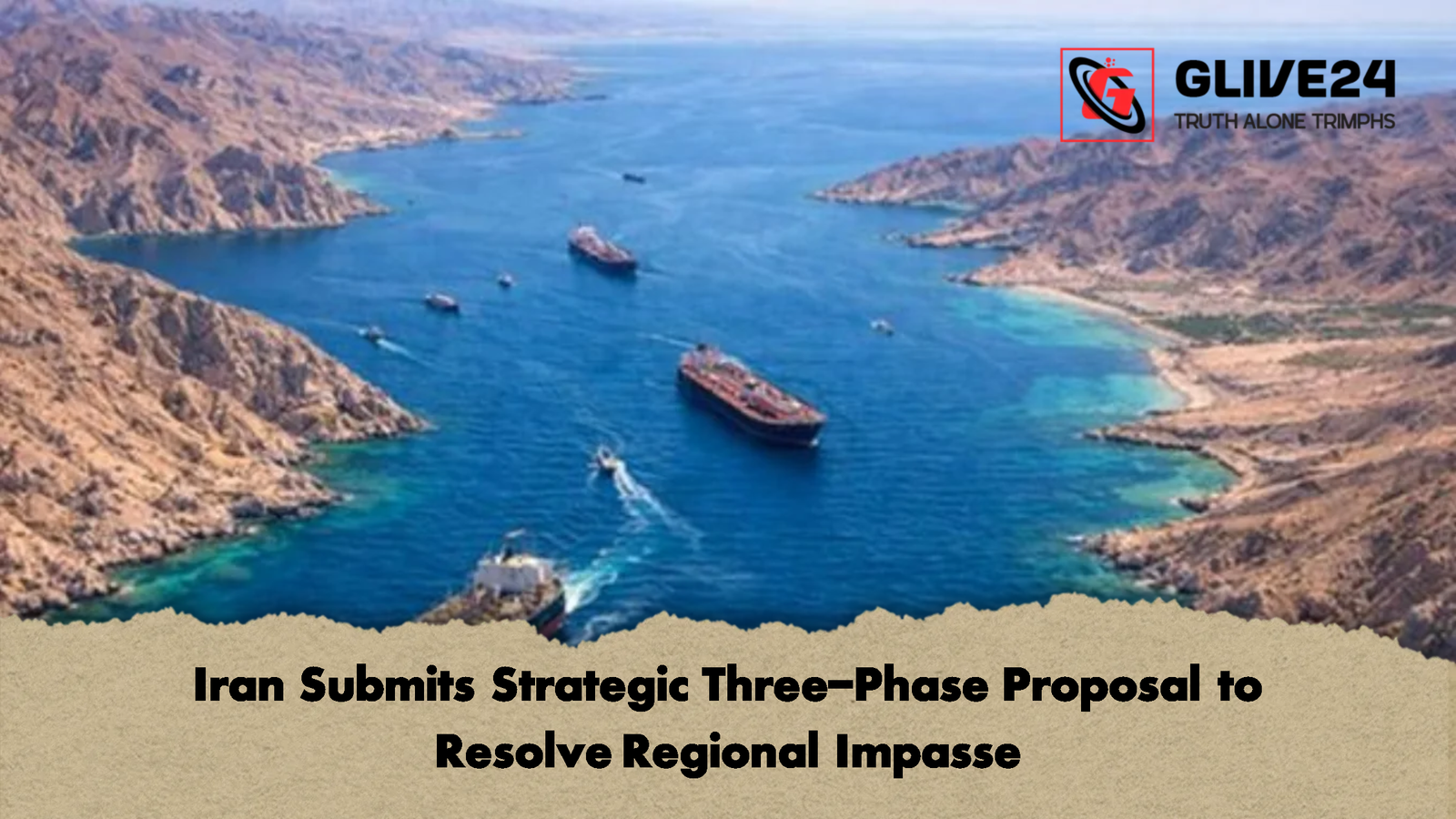 Iran Submits Strategic Three Phase Proposal to Resolve Regional Impasse Iran Submits Strategic Three-Phase Proposal to Resolve Regional Impasse