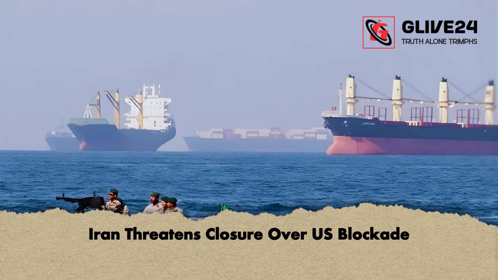 Iran Threatens Closure Over US Blockade Iran Threatens Closure Over US Blockade