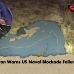 Iran Warns US Naval Blockade Failure
