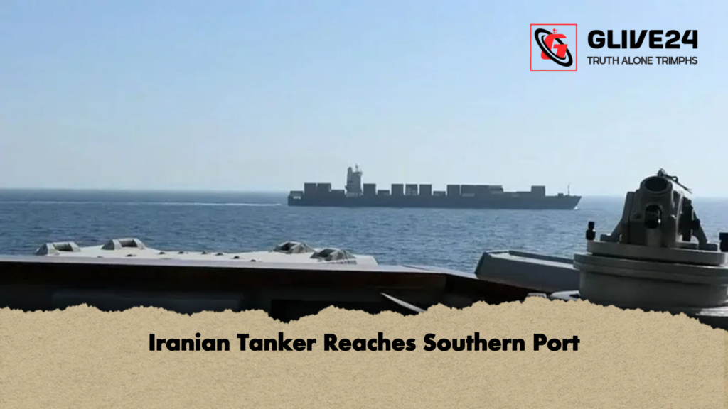 Iranian Tanker Reaches Southern Port 1 Iranian Tanker Reaches Southern Port Iranian Tanker Reaches Southern Port