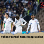 Italian Football Faces Deep Decline Italian Football Faces Deep Decline