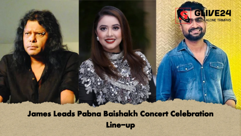 James Leads Pabna Baishakh Concert Celebration Line up James Leads Pabna Baishakh Concert Celebration Line-up