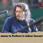 James to Perform in Lisbon Concert James to Perform in Lisbon Concert