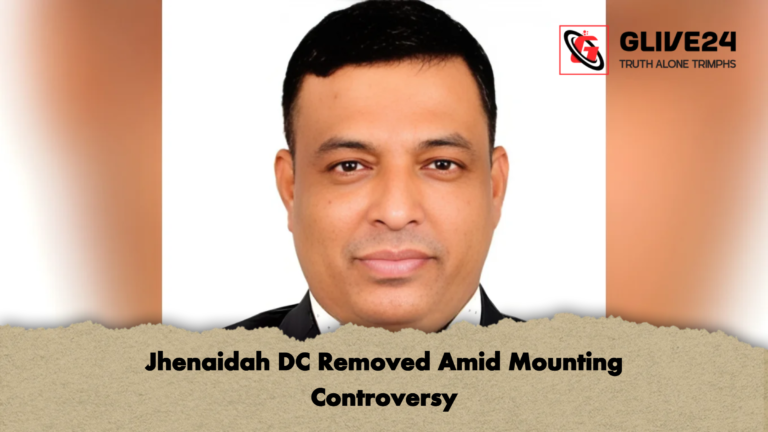 Jhenaidah DC Removed Amid Mounting Controversy Jhenaidah DC Removed Amid Mounting Controversy
