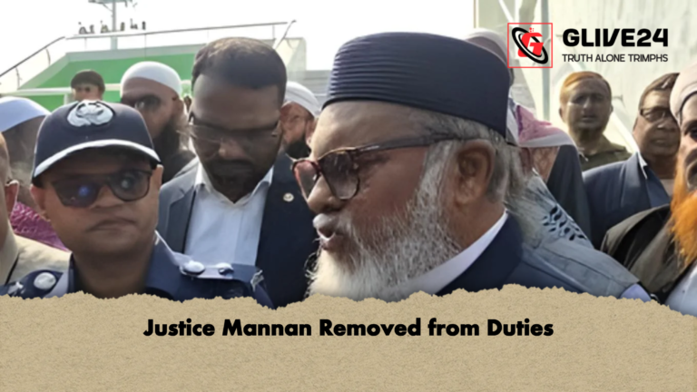 Justice Mannan Removed from Duties Justice Mannan Removed from Duties