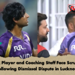 KKR Player and Coaching Staff Face Scrutiny Following Dismissal Dispute in Lucknow KKR Player and Coaching Staff Face Scrutiny Following Dismissal Dispute in Lucknow