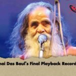 Kanai Das Baul’s Final Playback Recording