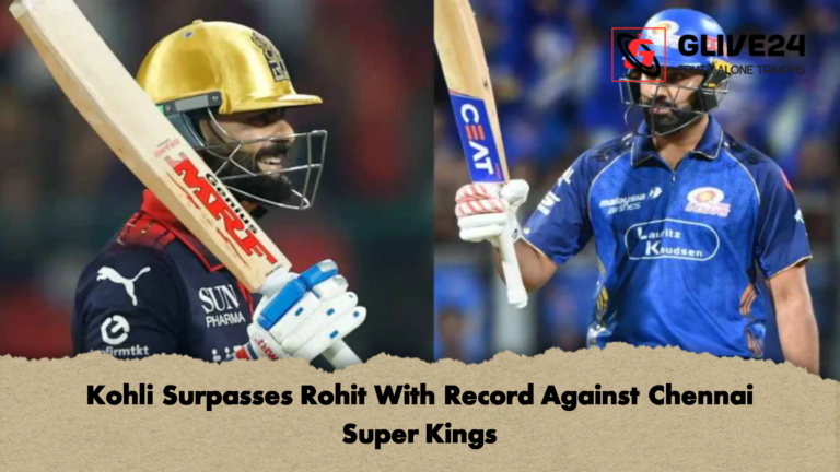 Kohli Surpasses Rohit With Record Against Chennai Super Kings Kohli Surpasses Rohit With Record Against Chennai Super Kings