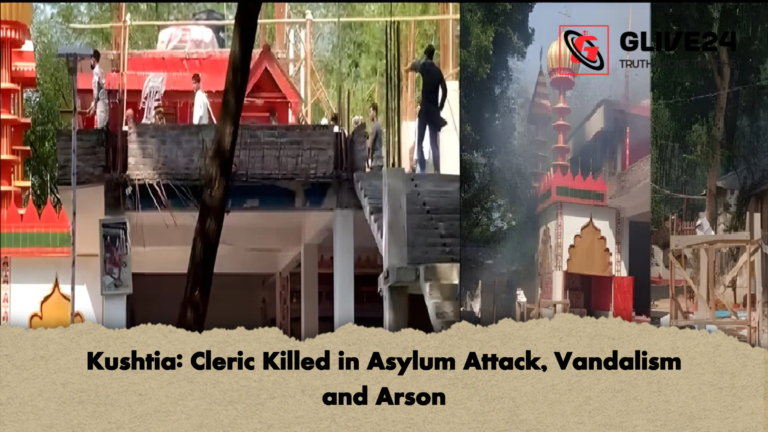Kushtia Cleric Killed in Asylum Attack Vandalism and Arson Kushtia: Cleric Killed in Asylum Attack, Vandalism and Arson