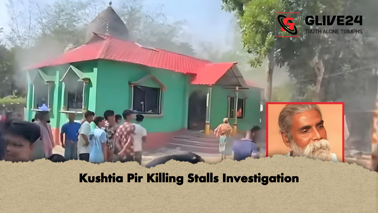 Kushtia Pir Killing Stalls Investigation 1 Kushtia Pir Killing Stalls Investigation Kushtia Pir Killing Stalls Investigation