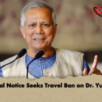 Legal Notice Seeks Travel Ban on Dr. Yunus Legal Notice Seeks Travel Ban on Dr. Yunus