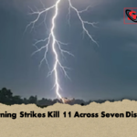 Lightning Strikes Kill 11 Across Seven Districts Lightning Strikes Kill 11 Across Seven Districts