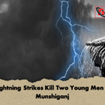 Lightning Strikes Kill Two Young Men in Munshiganj Lightning Strikes Kill Two Young Men in Munshiganj
