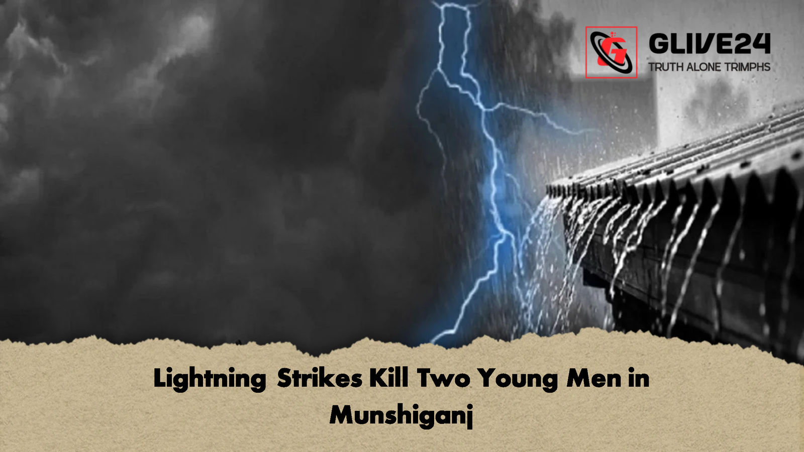 Lightning Strikes Kill Two Young Men in Munshiganj Lightning Strikes Kill Two Young Men in Munshiganj