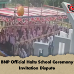 Local BNP Official Halts School Ceremony Over Invitation Dispute Local BNP Official Halts School Ceremony Over Invitation Dispute