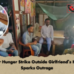 Lover Hunger Strike Outside Girlfriends Home Sparks Outrage Lover Hunger Strike Outside Girlfriend’s Home Sparks Outrage