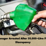 Manager Arrested After 50000 Litre Fuel Discrepancy Manager Arrested After 50,000-Litre Fuel Discrepancy