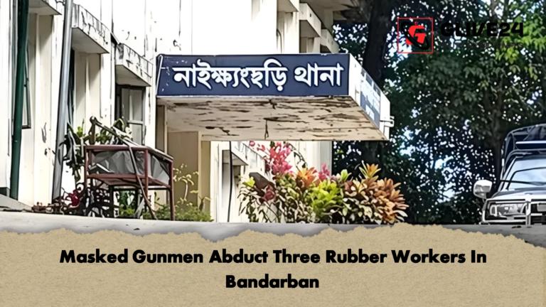 Masked Gunmen Abduct Three Rubber Workers In Bandarban Masked Gunmen Abduct Three Rubber Workers In Bandarban