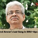 Mazharul Anwar’s Last Song in Dithi–Apu Voices