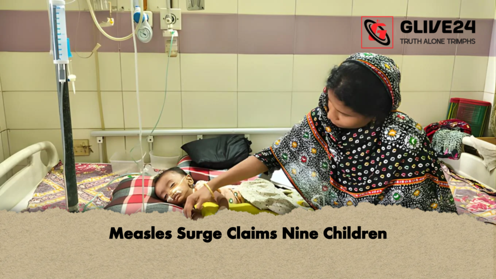 Measles Surge Claims Nine Children Measles Surge Claims Nine Children