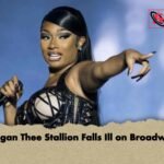 Megan Thee Stallion Falls Ill on Broadway