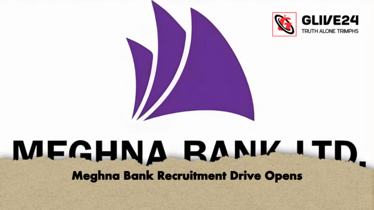 Meghna Bank Recruitment Drive Opens Meghna Bank Recruitment Drive Opens