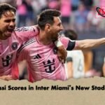 Messi Scores in Inter Miami’s New Stadium