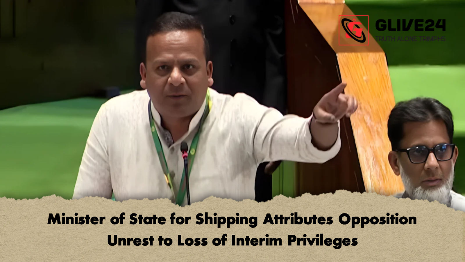 Minister of State for Shipping Attributes Opposition Unrest to Loss of Interim Privileges Minister of State for Shipping Attributes Opposition Unrest to Loss of Interim Privileges