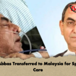 Mirza Abbas Transferred to Malaysia for Specialist Care Mirza Abbas Transferred to Malaysia for Specialist Care