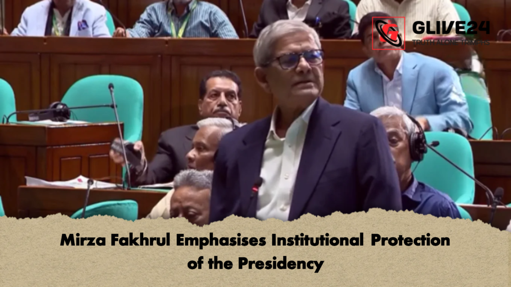 Mirza Fakhrul Emphasises Institutional Protection of the Presidency Mirza Fakhrul Emphasises Institutional Protection of the Presidency