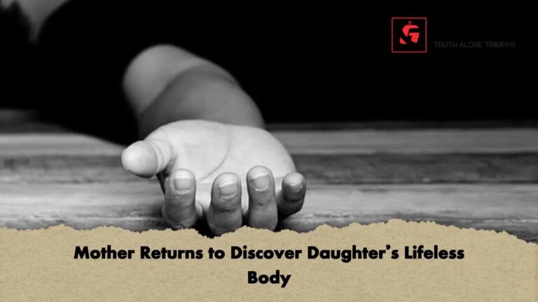 Mother Returns to Discover Daughter’s Lifeless Body