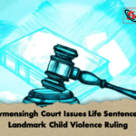 Mymensingh Court Issues Life Sentence in Landmark Child Violence Ruling Mymensingh Court Issues Life Sentence in Landmark Child Violence Ruling
