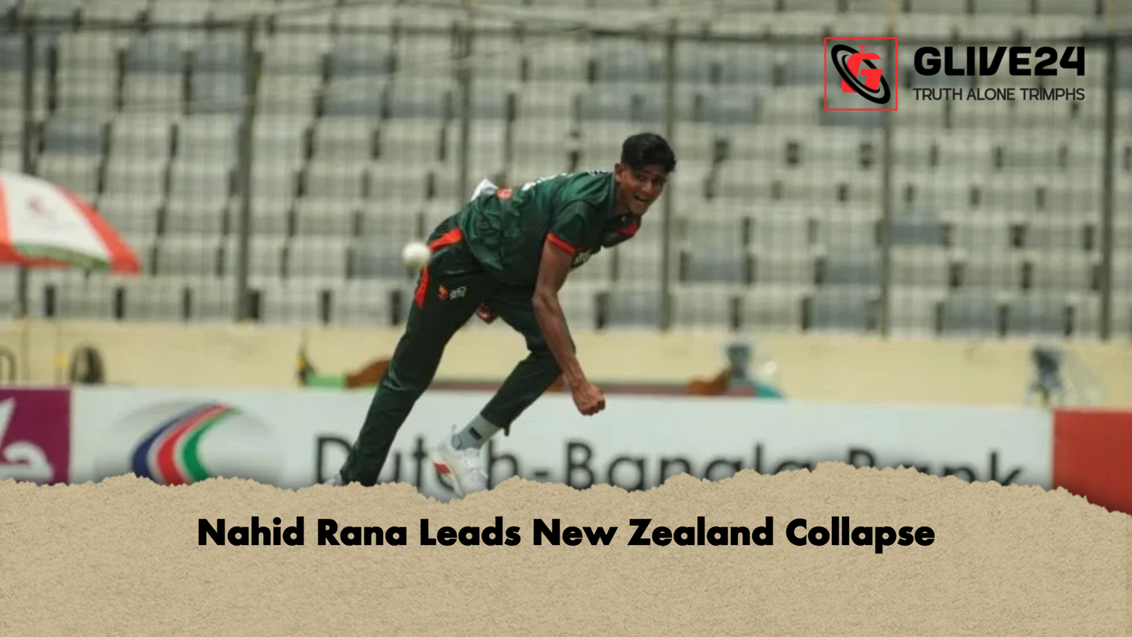 Nahid Rana Leads New Zealand Collapse Nahid Rana Leads New Zealand Collapse