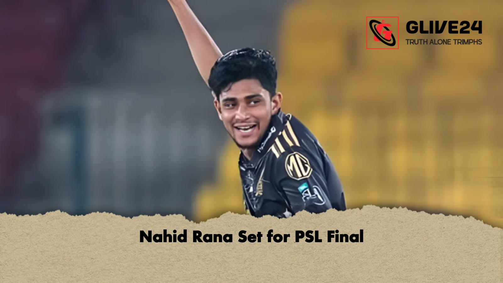 Nahid Rana Set for PSL Final Nahid Rana Set for PSL Final