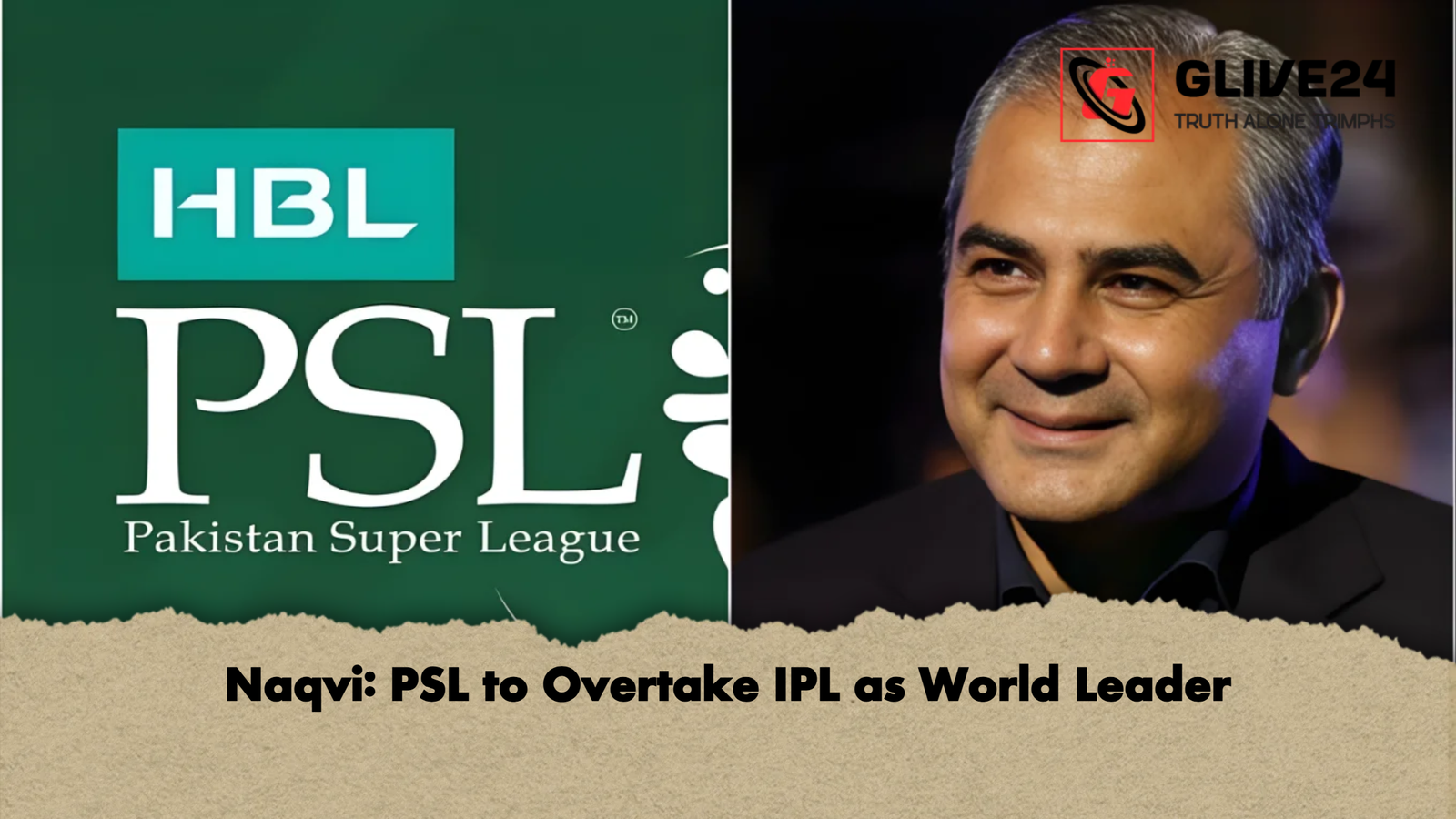 Naqvi: PSL to Overtake IPL as World Leader 1 Naqvi PSL to Overtake IPL as World Leader Naqvi: PSL to Overtake IPL as World Leader