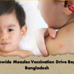 Nationwide Measles Vaccination Drive Begins in Bangladesh Nationwide Measles Vaccination Drive Begins in Bangladesh