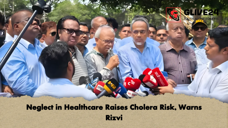Neglect in Healthcare Raises Cholera Risk Warns Rizvi Neglect in Healthcare Raises Cholera Risk, Warns Rizvi