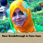 New Breakthrough in Tanu Case New Breakthrough in Tanu Case