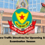 New Traffic Directives for Upcoming SSC Examination Season New Traffic Directives for Upcoming SSC Examination Season