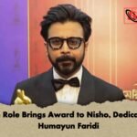 Nishan Role Brings Award to Nisho, Dedication to Humayun Faridi