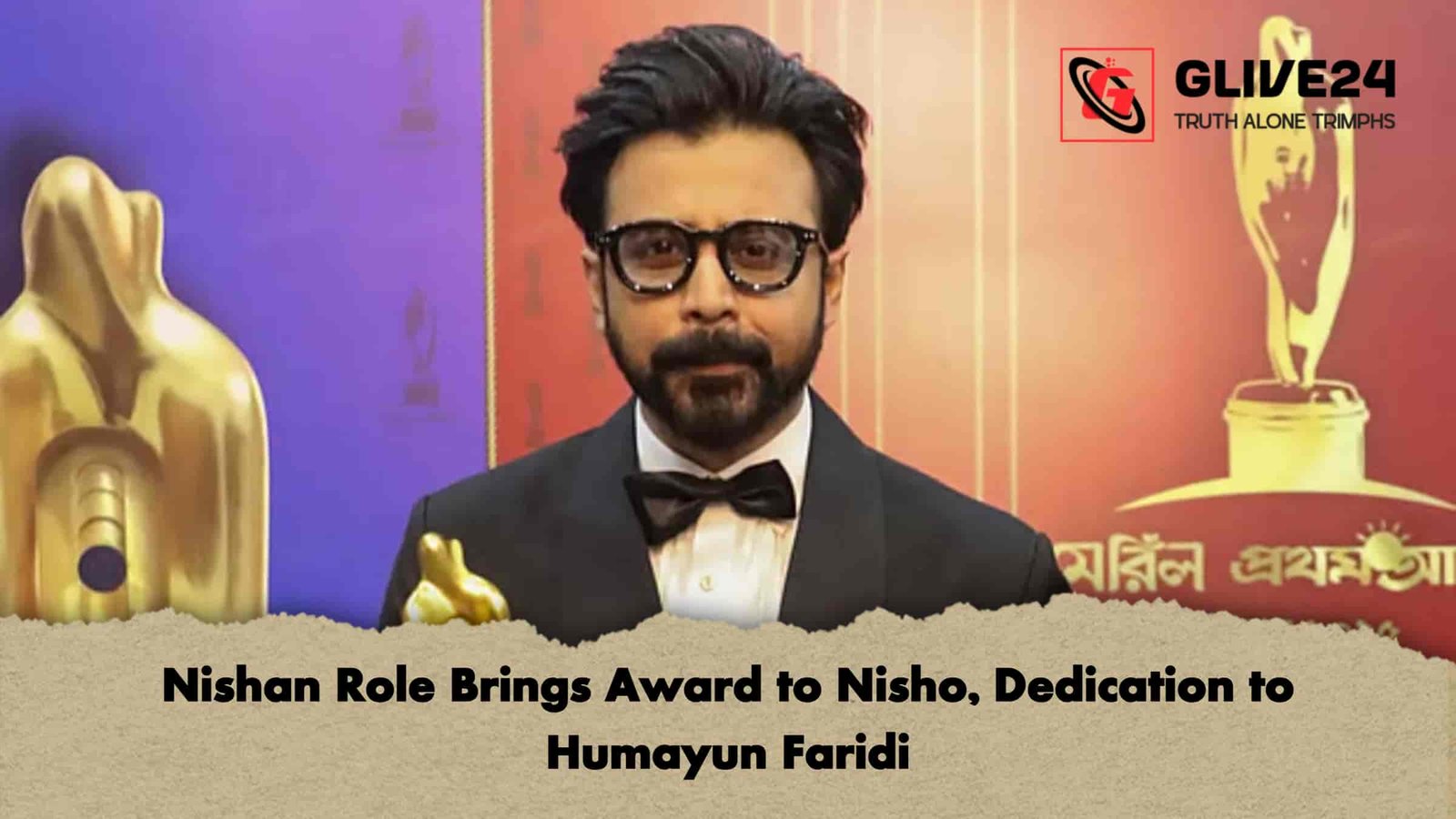 Nishan Role Brings Award to Nisho, Dedication to Humayun Faridi