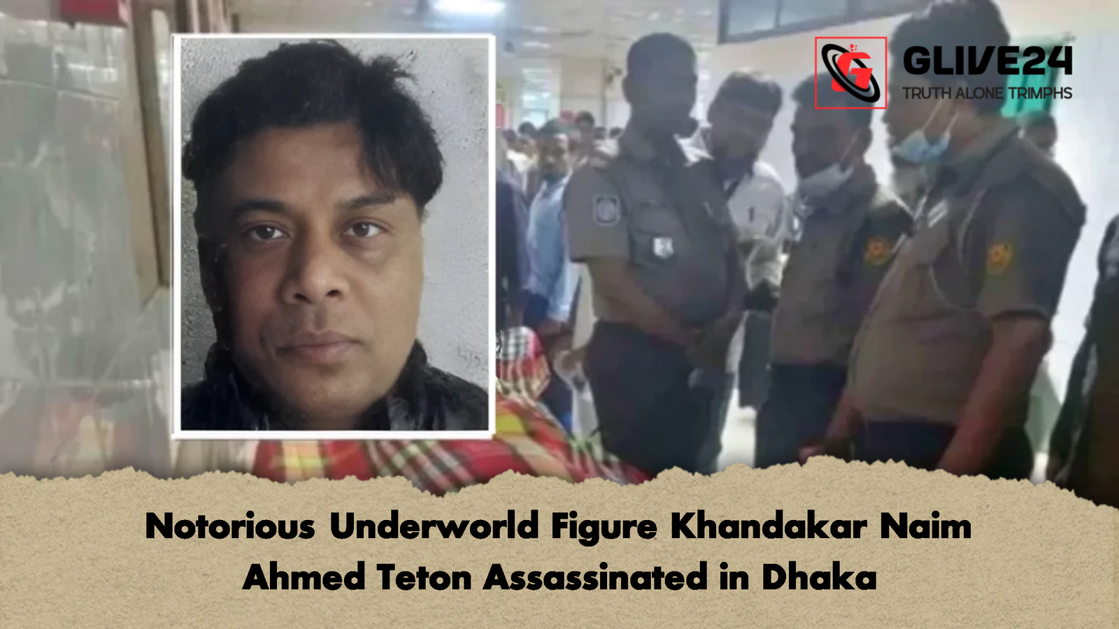 Notorious Underworld Figure Khandakar Naim Ahmed Teton Assassinated in Dhaka Notorious Underworld Figure Khandakar Naim Ahmed Teton Assassinated in Dhaka