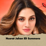 Nusrat Jahan ED Summons Nusrat Jahan ED Summons