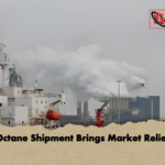 Octane Shipment Brings Market Relief Octane Shipment Brings Market Relief