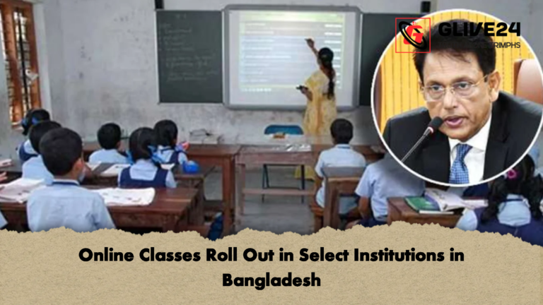 Online Classes Roll Out in Select Institutions in Bangladesh Online Classes Roll Out in Select Institutions in Bangladesh