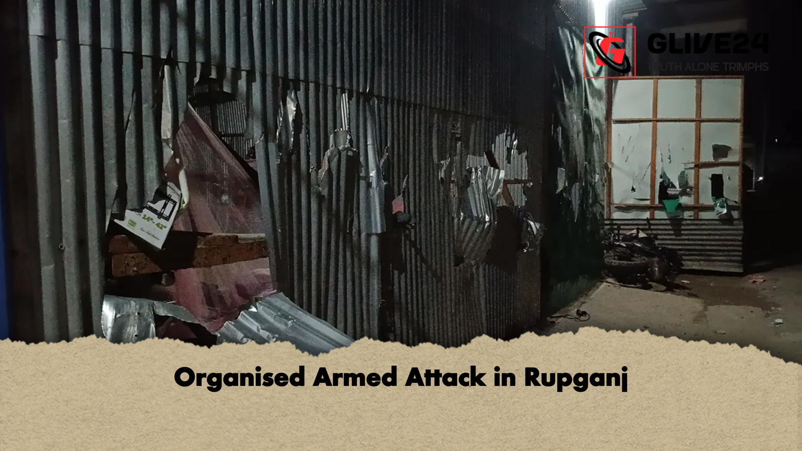 Organised Armed Attack in Rupganj Organised Armed Attack in Rupganj