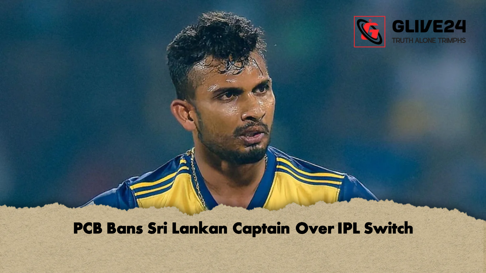 PCB Bans Sri Lankan Captain Over IPL Switch PCB Bans Sri Lankan Captain Over IPL Switch