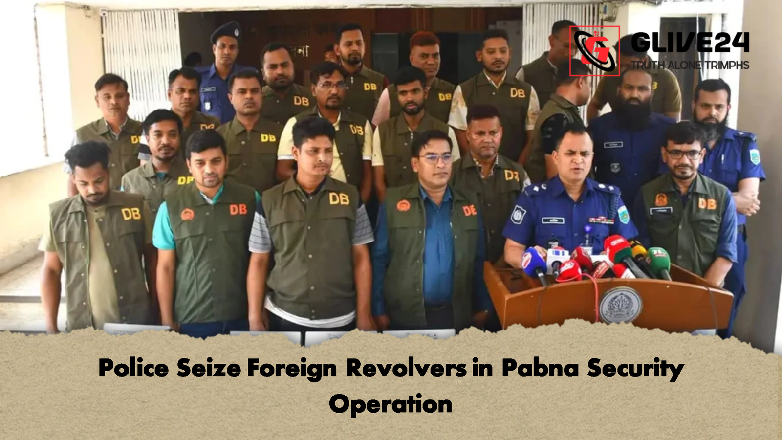 Police Seize Foreign Revolvers in Pabna Security Operation Police Seize Foreign Revolvers in Pabna Security Operation
