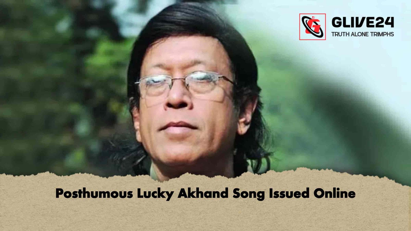 Posthumous Lucky Akhand Song Issued Online