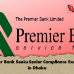 Premier Bank Seeks Senior Compliance Executive in Dhaka Premier Bank Seeks Senior Compliance Executive in Dhaka